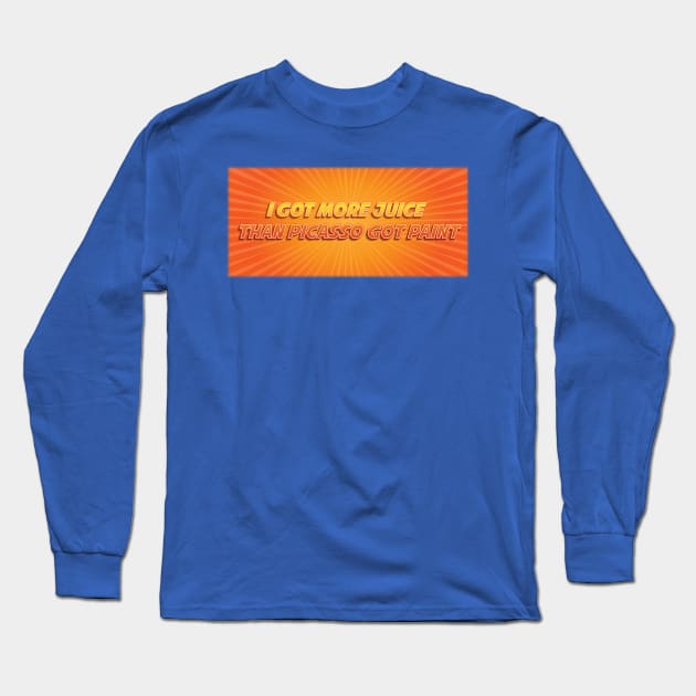 I Got Juice Long Sleeve T-Shirt by DowntownTokyo